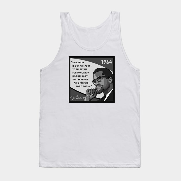 Quote: Malcolm X - "Education is a passport to the future..." in Black & White Tank Top by History Tees